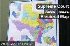 Supreme Court Axes Texas Electoral Map