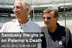 Sandusky Weighs in on Paterno&#39;s Death