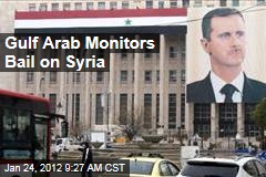 Saudi Arabia, Gulf Arab Monitors Exit Arab League Monitoring Effort in Syria