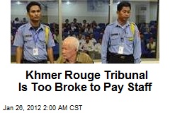 Khmer Rouge Is Too Broke to Pay Tribunal