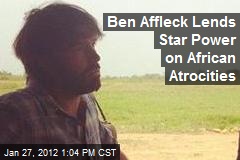 Ben Affleck Lends Star Power on African Atrocities