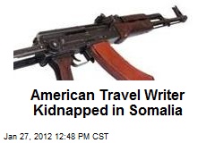 American Travel Writer Kidnapped in Somalia