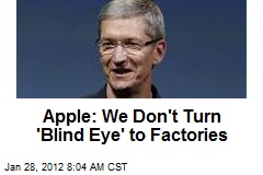 Apple: We Don&#39;t Turn &#39;Blind Eye&#39; to Factories