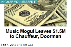 Music Mogul Leaves $1.5M to Chauffeur, Doorman