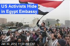 US Activists Hide in Egypt Embassy