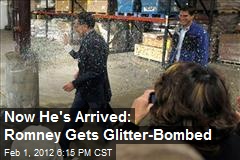 Now He&#39;s Arrived: Romney Gets Glitter-Bombed