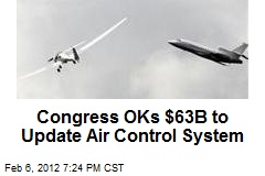 Congress OKs $63B to Update Air Control System