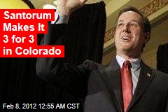 Santorum Makes It 3 for 3 With Colo. Sweep