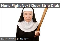 Nuns Fight Next-Door Strip Club