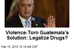 Violence-Torn Guatemala&#39;s Solution: Legalize Drugs?