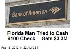 Florida Man Tried to Cash $100 Check ... Gets $3.3M