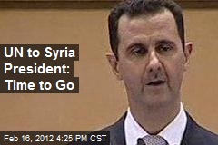 UN to Syria President: Time to Go
