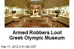 Armed Robbers Loot Greek Olympic Museum