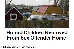 Bound Children Removed From Sex Offender Home