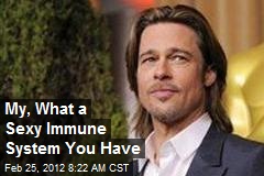 My, What a Sexy Immune System You Have