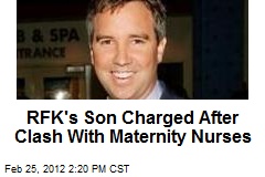 RFK&#39;s Son Charged After Clash With Maternity Nurses