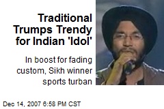 Traditional Trumps Trendy for Indian 'Idol'