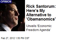 Rick Santorum: Here&#39;s My Alternative to &#39;Obamanomics&#39;