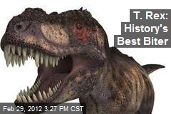 T. Rex: History&#39;s Most Powerful Biter