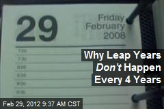 Why Leap Years Don&#39;t Happen Every 4 Years