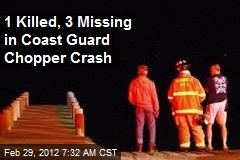 1 Killed, 3 Missing in Coast Guard Chopper Crash