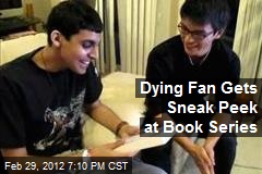 Dying Fan Gets Sneak Peek at Book Series