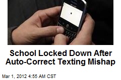School Locked Down After Auto-Correct Texting Mishap