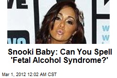 Snooki Baby: Who Can Say &#39;Fetal Alcohol Syndrome?&#39;