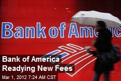 Bank of America Readying New Fees