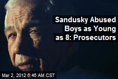 Sandusky Abused Boys as Young as 8: Prosecutors