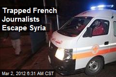 Trapped French Journalists Escape Syria