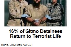 16% of Gitmo Detainees Return to Terrorist Life