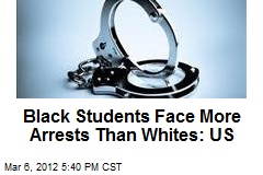 Black Students Face More Arrests Than Whites: US