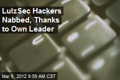 LulzSec Hackers Nabbed, Thanks to Own Leader