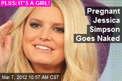 Pregnant Jessica Simpson Goes Naked