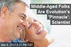 Middle-Aged Folks Are Evolution&#39;s &#39;Pinnacle&#39;: Scientist