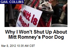 Why I Won&#39;t Shut Up About Mitt Romney&#39;s Poor Dog