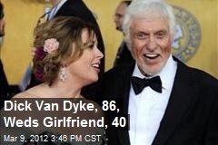 Dick Van Dyke, 86, Weds Girlfriend, 40