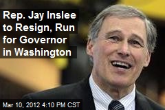 Rep. Jay Inslee to Resign, Run for Governor in Washington