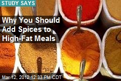Why You Should Add Spices to High-Fat Meals
