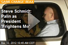 Steve Schmidt: Palin as President &#39;Frightens Me&#39;