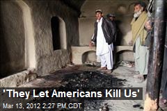 &#39;They Let Americans Kill Us&#39;