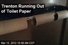 Trenton Running Out of Toilet Paper