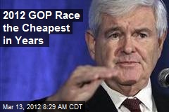 2012 GOP Race the Cheapest in Years