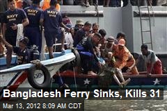 Bangladesh Ferry Sinks, Kills 31