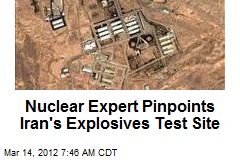Nuclear Expert Pinpoints Iran&#39;s Explosives Test Site