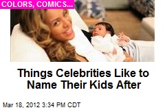 Things Celebrities Like to Name Their Kids After