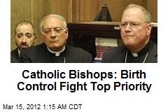 Catholic Bishops: Birth Control Fight Top Priority