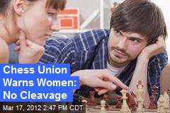 Chess Union Warns Women: No Cleavage