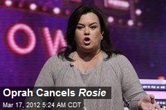 Oprah Cancels Rosie